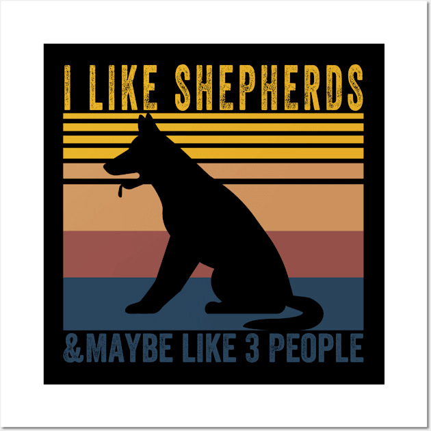 I Like SHEPHERDS Dogs And Maybe 3 People Wall Art by Attia17